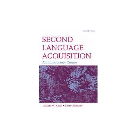 second language acquisition Susan M. Gass Larry Selinker