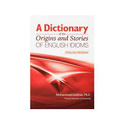 کتاب A Dictionary of the Origins and stories  Of ENGLISH IDIOMS ENGLISH PERSIAN  MOHAMMAD GOLSHAN