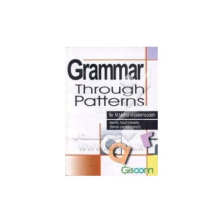 کتاب Grammar Through Patterns by: M Mehdi khademzadeh